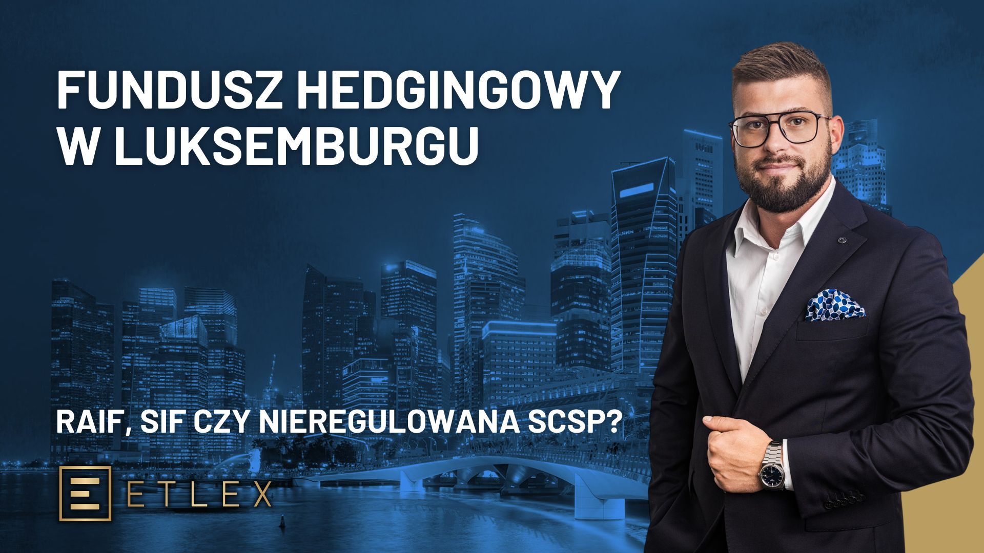 Fundusz hedgingowy w Luksemburgu. RAIF, SIF czy nieregulowana SCSp?