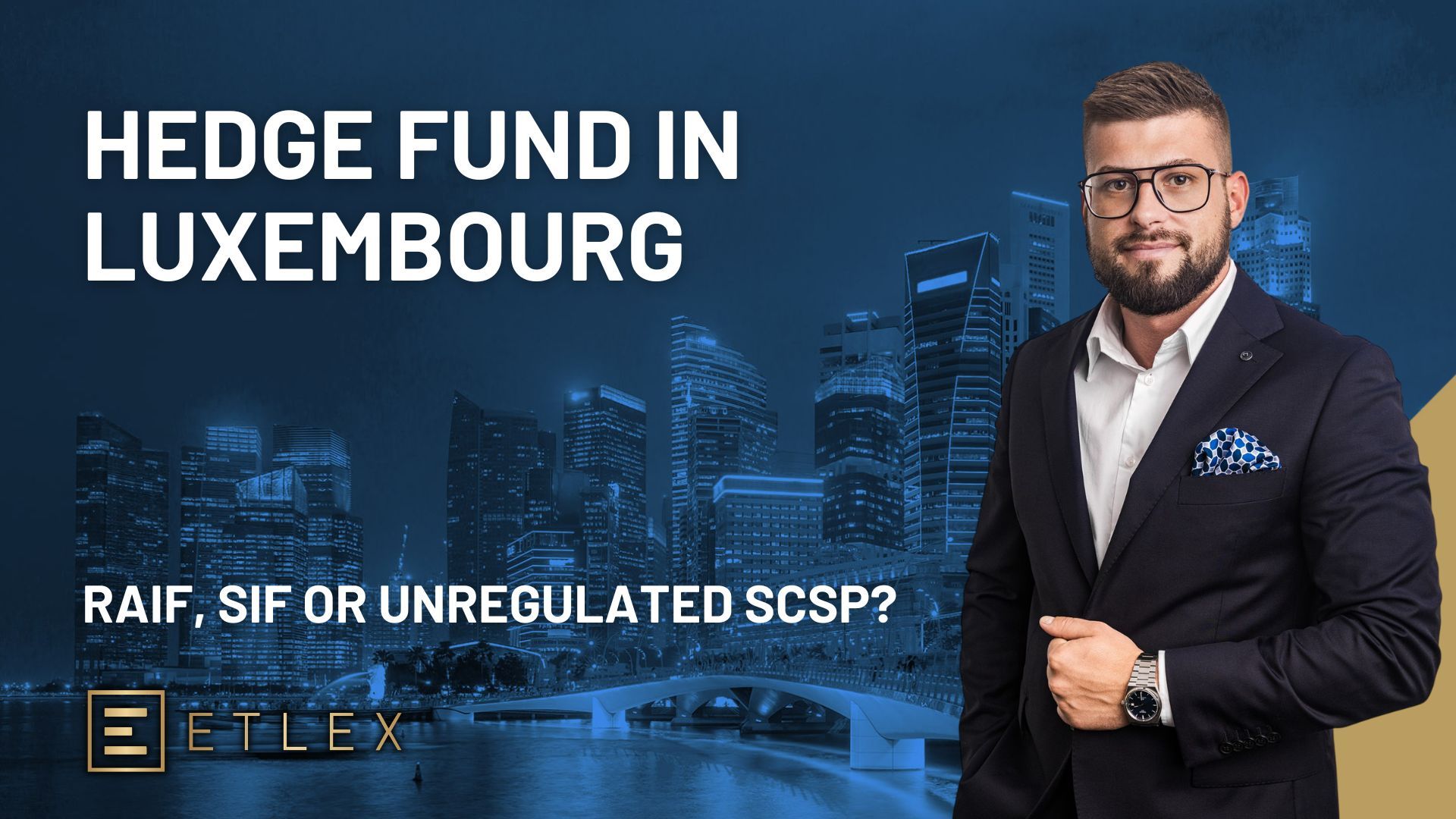 Hedge Fund in Luxembourg: RAIF, SIF or Unregulated SCSp?
